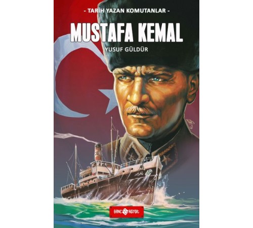 Tarih Yazan Komutanlar - Mustafa Kemal Tarih Yazan Komutanlar - Mustafa Kemal