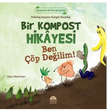 Ekolojik Kitaplar Serisi - Bir Kompost Hikâyesi