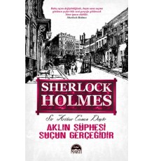 Aklın Şüphesi Suçun Gerçeğidir - Sherlock Holmes