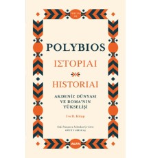 Akdeniz Dünyası ve Roma’nın Yükselişi - Historiai  I ve II. Kitap