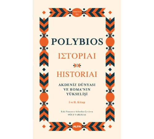 Akdeniz Dünyası ve Roma’nın Yükselişi - Historiai I ve II. Kitap Akdeniz Dünyası ve Roma’nın Yükselişi - Historiai I ve II. Kitap
