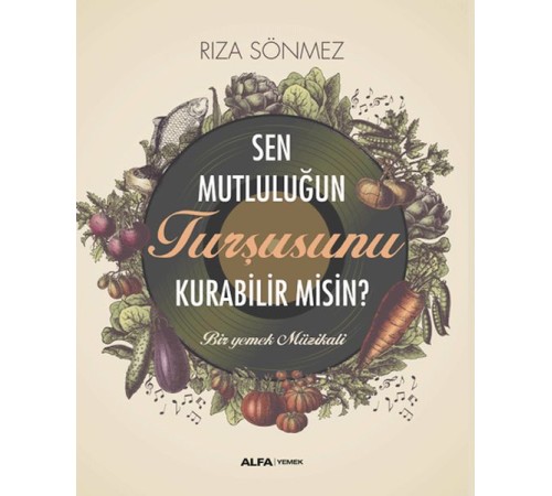 Sen Mutluluğun Turşusunu Kurabilir Misin? Sen Mutluluğun Turşusunu Kurabilir Misin?