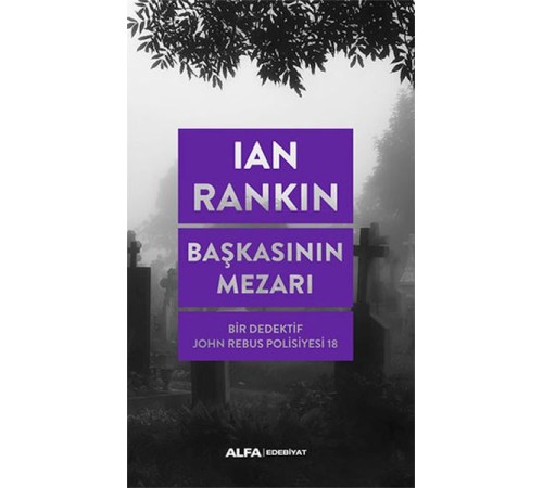 Başkasının Mezarı - Bir Dedektif John Rebus Polisiyesi 18 Başkasının Mezarı - Bir Dedektif John Rebus Polisiyesi 18