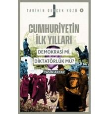 Tarihin Gerçek Yüzü - 8 Cumhuriyetin İlk Yılları; Demokrasi mi, Diktatörlük mü?