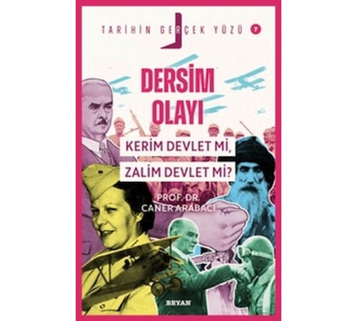 Tarihin Gerçek Yüzü - 7 Dersim Olayı; Kerim Devlet mi, Zalim Devlet mi?