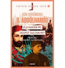 Tarihin Gerçek Yüzü - 6 Son Hükümdar II. Abdülhamid; Ulu Hakan mı, Despot S