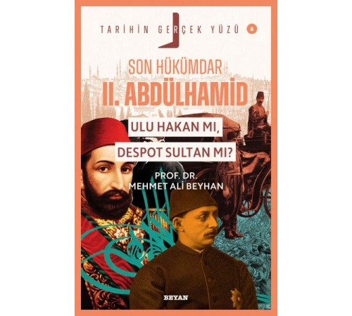 Tarihin Gerçek Yüzü - 6 Son Hükümdar II. Abdülhamid; Ulu Hakan mı, Despot S