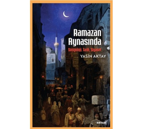 Ramazan Aynasında - Sosyoloji, Tarih, Siyaset Ramazan Aynasında - Sosyoloji, Tarih, Siyaset