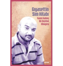 Gıyasettin Sim Kitabı Yarım Kalmış Bir Dostluk Hikayesi