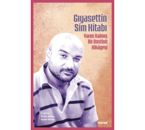 Gıyasettin Sim Kitabı Yarım Kalmış Bir Dostluk Hikayesi