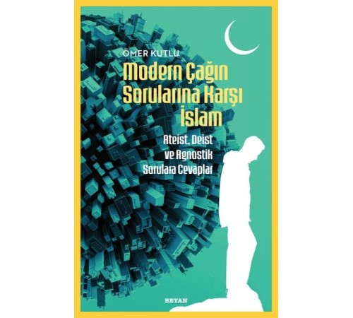 Modern Çağın Sorularına Karşı İslam