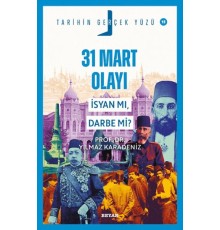 31 Mart Olayı; İsyan mı, Darbe mi?