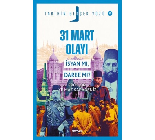 31 Mart Olayı; İsyan mı, Darbe mi?