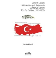 Cemiyet-i Akvam (Milletler Cemiyeti) Bağlamında Cumhuriyet Dönemi Türk Dış Politikası (1923-1938)