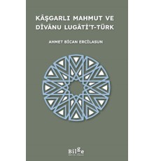 Kaşgarlı Mahmut ve Divanu Lugati’t-Türk