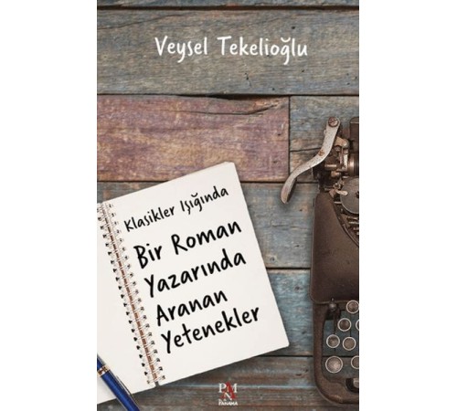 Klasikler Işığında Bir Roman Yazarında Aranan Yetenekler
