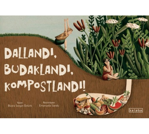 Dallandı, Budaklandı, Kompostlandı!