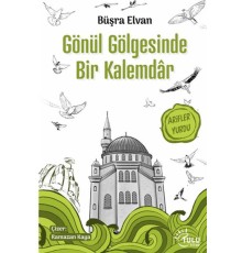 Gönül Gölgesinde Bir Kalemdar