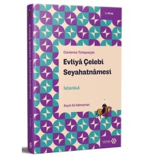 Günümüz Türkçesiyle: Evliya Çelebi Seyahatnamesi 1. Kitap