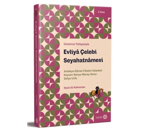 Günümüz Türkçesiyle: Evliya Çelebi Seyahatnamesi 3. Kitap