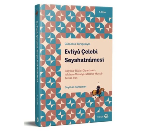 Günümüz Türkçesiyle: Evliya Çelebi Seyahatnamesi 4. Kitap
