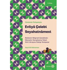 Günümüz Türkçesiyle: Evliya Çelebi Seyahatnamesi 5. Kitap
