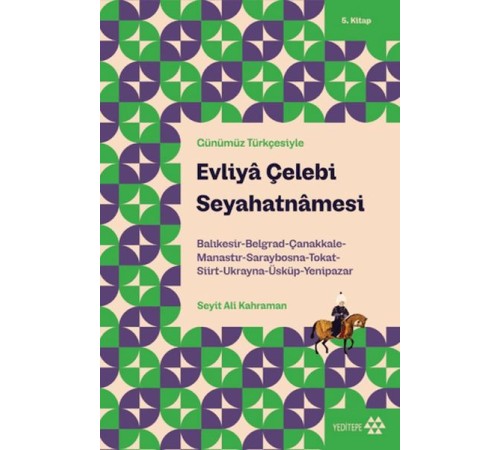 Günümüz Türkçesiyle: Evliya Çelebi Seyahatnamesi 5. Kitap