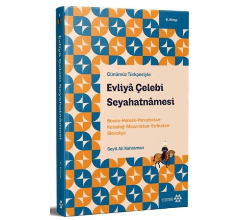 Günümüz Türkçesiyle: Evliya Çelebi Seyahatnamesi 6. Kitap
