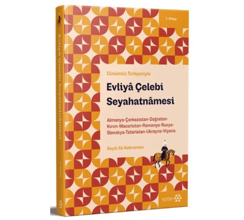 Günümüz Türkçesiyle: Evliya Çelebi Seyahatnamesi 7. Kitap