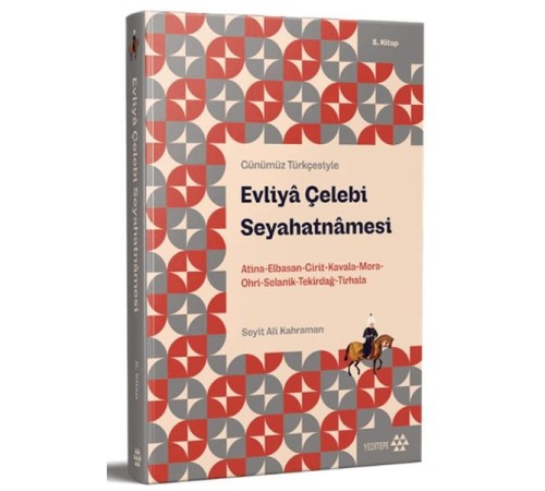 Günümüz Türkçesiyle: Evliya Çelebi Seyahatnamesi 8. Kitap
