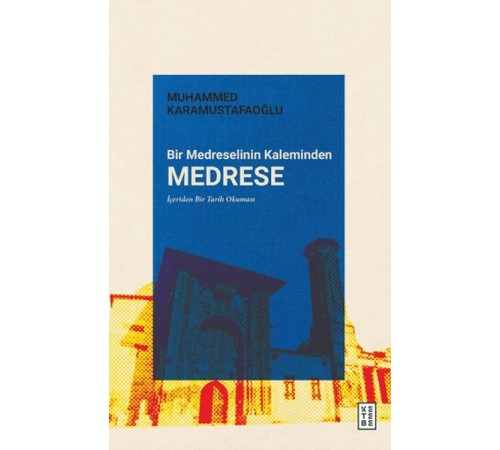 Bir Medreselinin Kaleminden Medrese