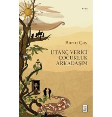 Utanç Verici Çocukluk Arkadaşım