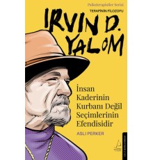 İnsan Kaderinin Kurbanı Değil Seçimlerinin Efendisidir – Irvin D. Yalom