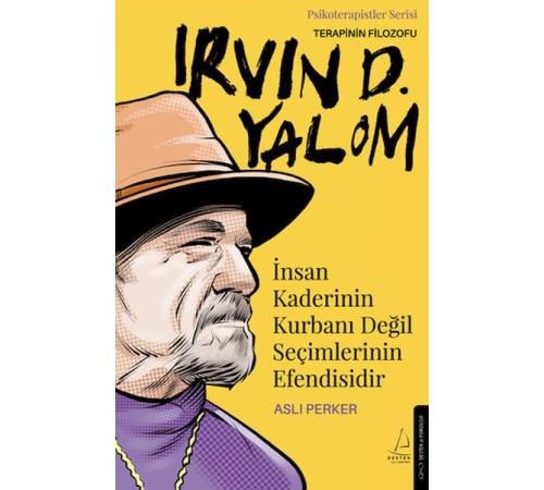İnsan Kaderinin Kurbanı Değil Seçimlerinin Efendisidir – Irvin D. Yalom