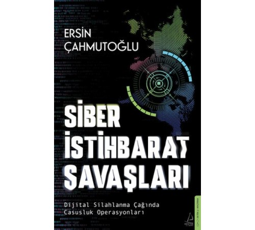 Siber İstihbarat Savaşları Dijital Silahlanma Çağında Casusluk Operasyonları