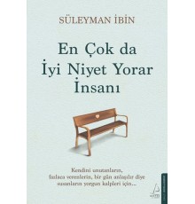 En Çok da İyi Niyet Yorar İnsanı