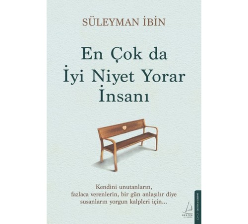 En Çok da İyi Niyet Yorar İnsanı