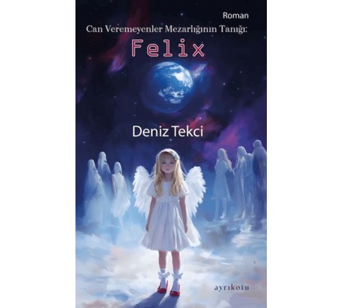 Can Veremeyenler Mezarlığının Tanığı: Felix Can Veremeyenler Mezarlığının Tanığı: Felix