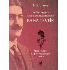 Dün’den Bugün’e İzmir’in Unuttuğu Düşünür Baha Tevfik