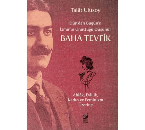 Dün’den Bugün’e İzmir’in Unuttuğu Düşünür Baha Tevfik Dün’den Bugün’e İzmir’in Unuttuğu Düşünür Baha Tevfik