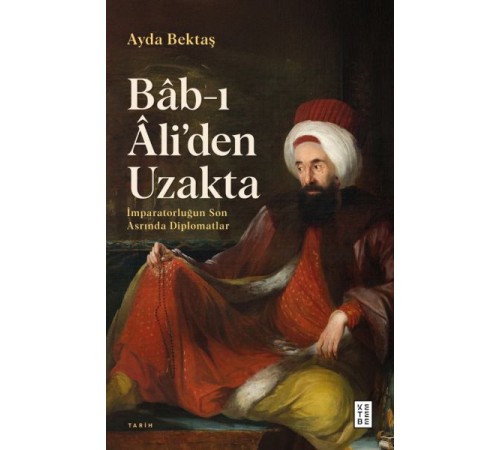 Bâb-ı Âli’den Uzakta Bâb-ı Âli’den Uzakta