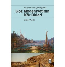 Göz Medeniyetinin Körlükleri