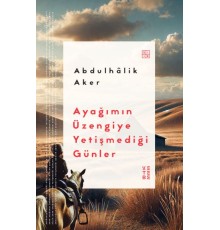 Ayağımın Üzengiye Yetişmediği Günler