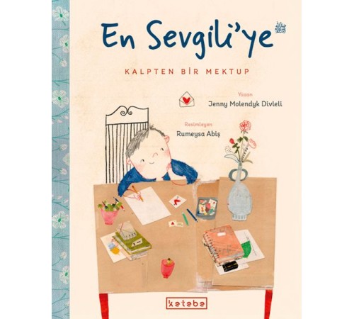 En Sevgili’ye Kalpten Bir Mektup