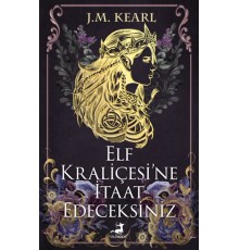 Elf Kraliçesi’Ne İtaat Edeceksiniz