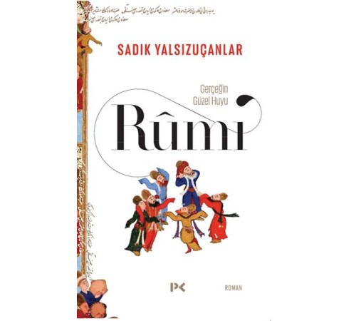 Gerçeğin Güzel Huyu & Rûmî