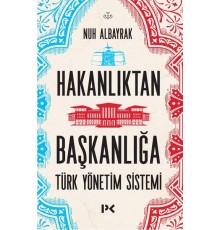 Hakanlıktan Başkanlığa : Türk Yönetim Sistemi