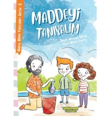 Genç Bilim Yolcuları Serisi -2 Maddeyi Tanıyalım