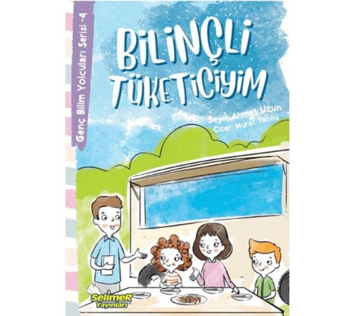 Genç Bilim Yolcuları Serisi -4 Bilinçli Tüketiciyim