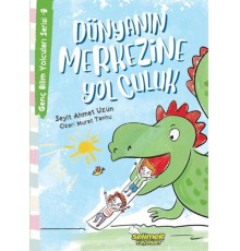 Genç Bilim Yolcuları Serisi -9 Dünyanın Merkezine Yolculuk